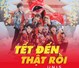 Tết Đến Thật Rồi